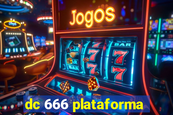 dc 666 plataforma